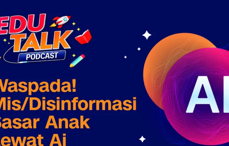 AI Menjangkau Anak, Orang Tua Diingatkan Antisipasi Misinformasi